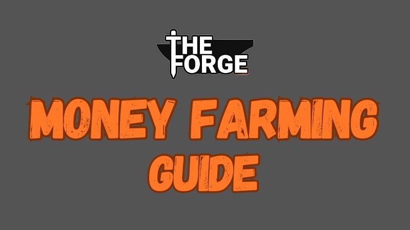 Money Farming guide The Forge